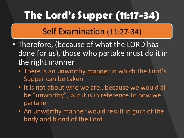 The Lord’s Supper (11: 17 -34) Self Examination (11: 27 -34) • Therefore, (because