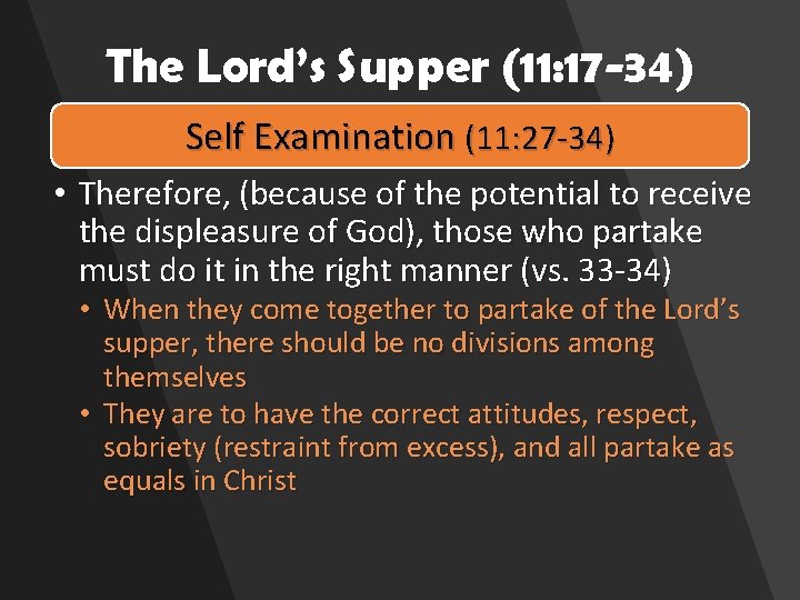 The Lord’s Supper (11: 17 -34) Self Examination (11: 27 -34) • Therefore, (because