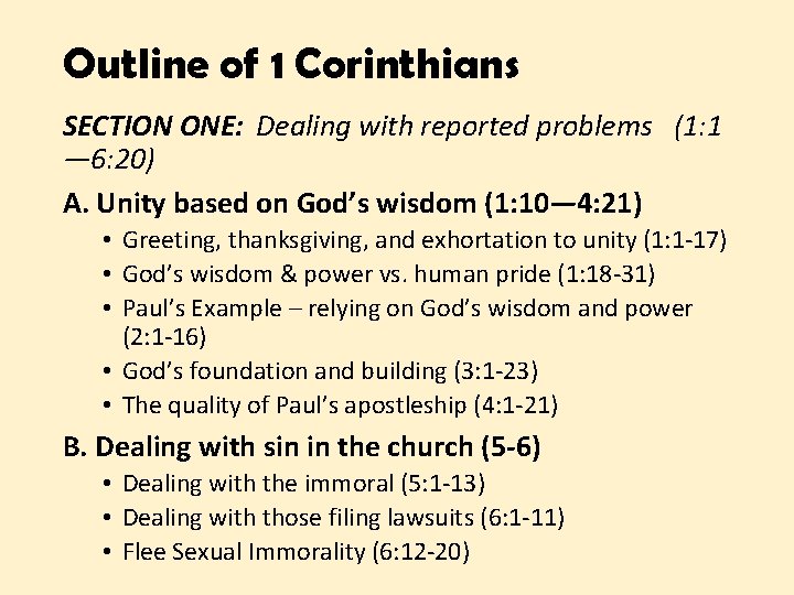 Outline of 1 Corinthians SECTION ONE: Dealing with reported problems (1: 1 — 6: