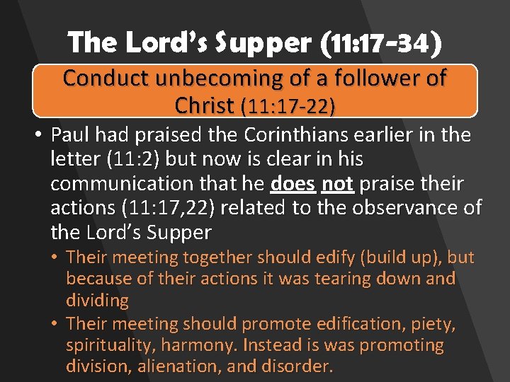 The Lord’s Supper (11: 17 -34) Conduct unbecoming of a follower of Christ (11: