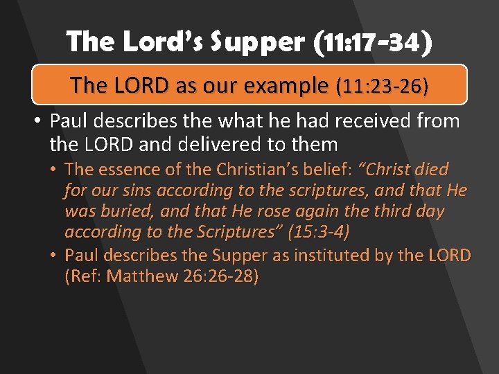 The Lord’s Supper (11: 17 -34) The LORD as our example (11: 23 -26)