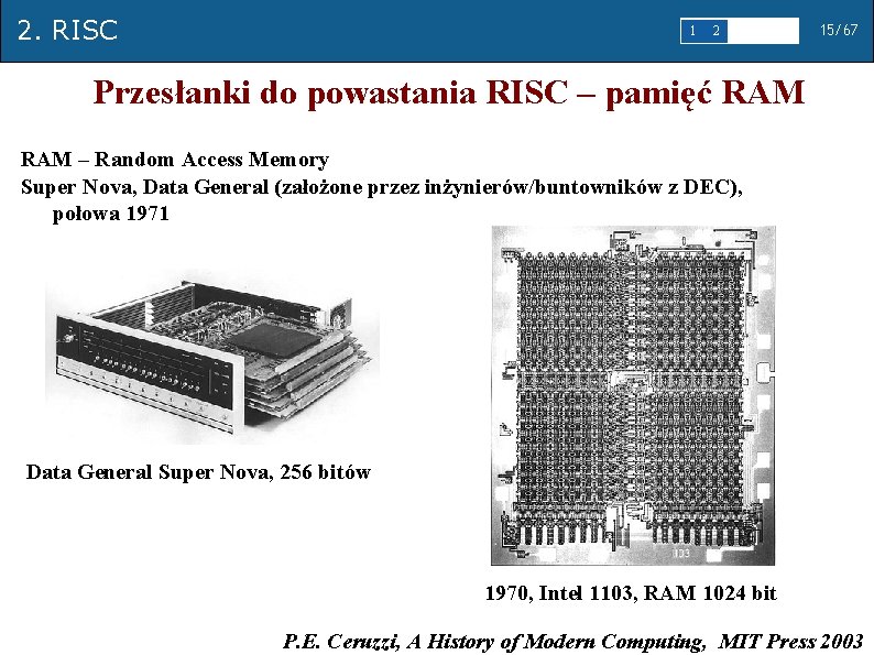 2. RISC 1 2 3 4 5 15/67 Przesłanki do powastania RISC – pamięć