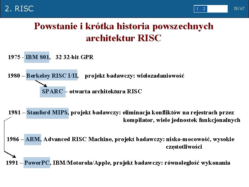 2. RISC 1 2 3 4 5 18/67 Powstanie i krótka historia powszechnych architektur