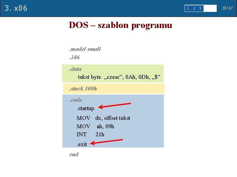 3. x 86 1 DOS – szablon programu. model small. 386. data tekst byte