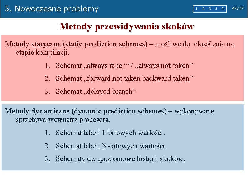 5. Nowoczesne problemy 1 2 3 4 5 49/67 Metody przewidywania skoków Metody statyczne