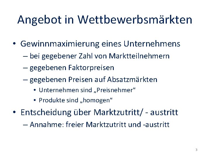 Angebot in Wettbewerbsmärkten • Gewinnmaximierung eines Unternehmens – bei gegebener Zahl von Marktteilnehmern –