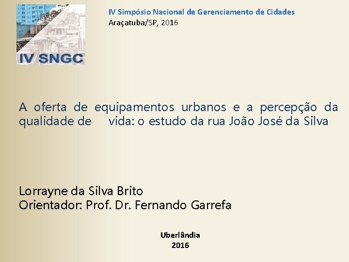 IV Simpósio Nacional de Gerenciamento de Cidades Araçatuba/SP, 2016 A oferta de equipamentos urbanos