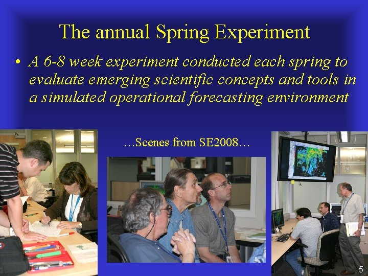 The annual Spring Experiment • A 6 -8 week experiment conducted each spring to