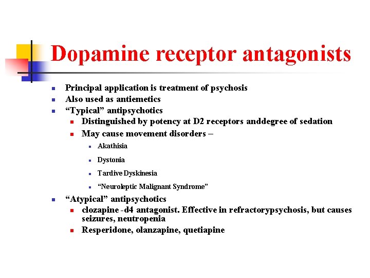 Dopamine receptor antagonists n n Principal application is treatment of psychosis Also used as