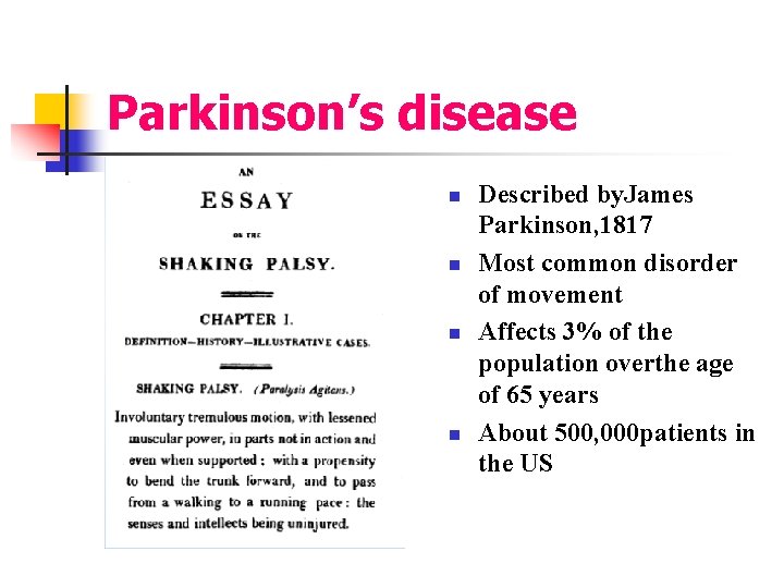 Parkinson’s disease n n Described by. James Parkinson, 1817 Most common disorder of movement