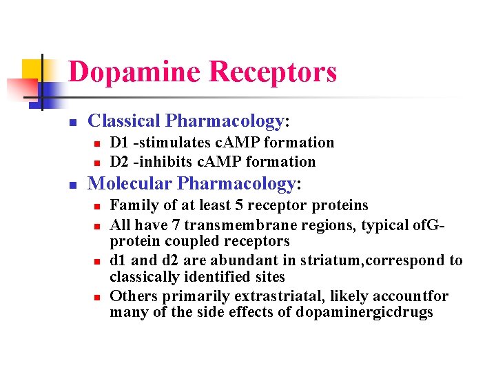 Dopamine Receptors n Classical Pharmacology: n n n D 1 -stimulates c. AMP formation