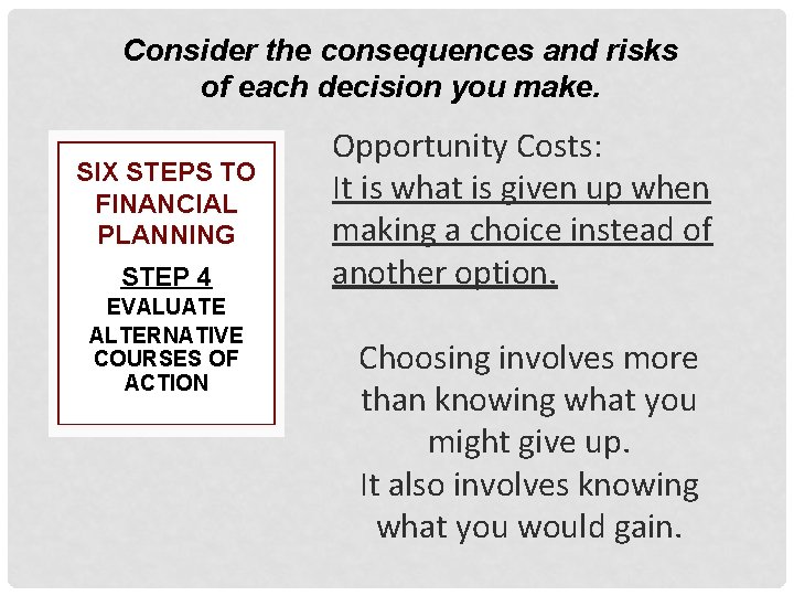 Consider the consequences and risks of each decision you make. SIX STEPS TO FINANCIAL