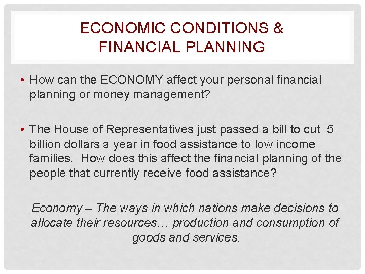 ECONOMIC CONDITIONS & FINANCIAL PLANNING • How can the ECONOMY affect your personal financial