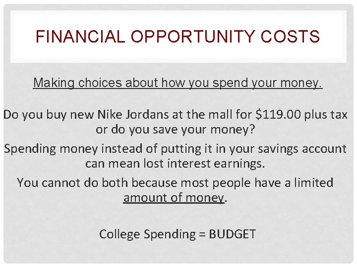 FINANCIAL OPPORTUNITY COSTS Making choices about how you spend your money. Do you buy