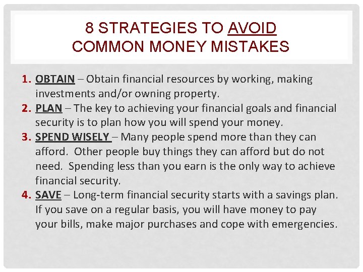 8 STRATEGIES TO AVOID COMMON MONEY MISTAKES 1. OBTAIN – Obtain financial resources by