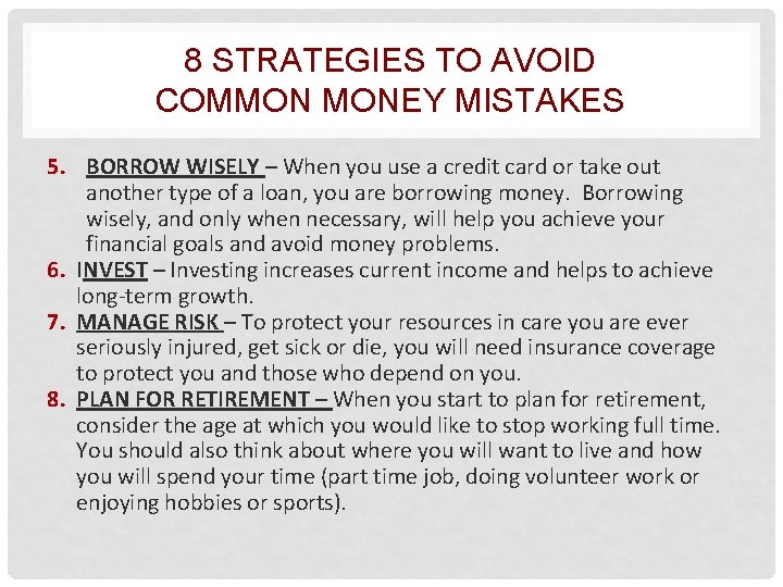 8 STRATEGIES TO AVOID COMMON MONEY MISTAKES 5. BORROW WISELY – When you use