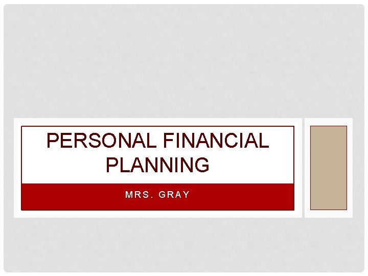 PERSONAL FINANCIAL PLANNING MRS. GRAY 