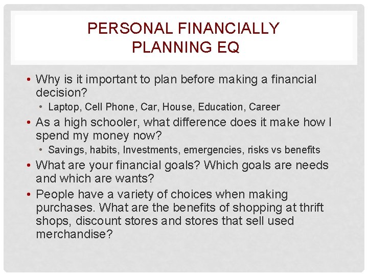 PERSONAL FINANCIALLY PLANNING EQ • Why is it important to plan before making a