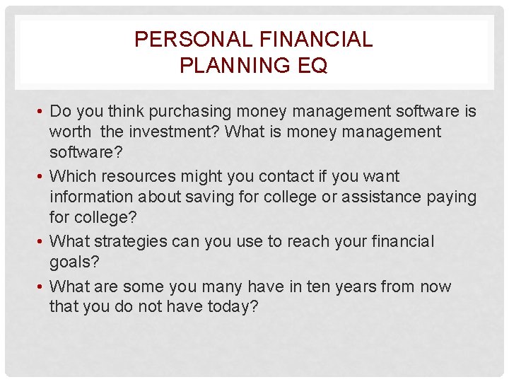 PERSONAL FINANCIAL PLANNING EQ • Do you think purchasing money management software is worth