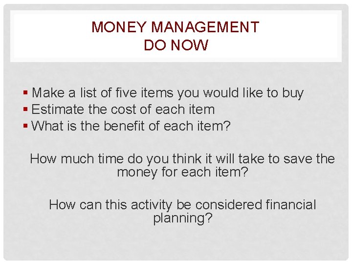 MONEY MANAGEMENT DO NOW Make a list of five items you would like to