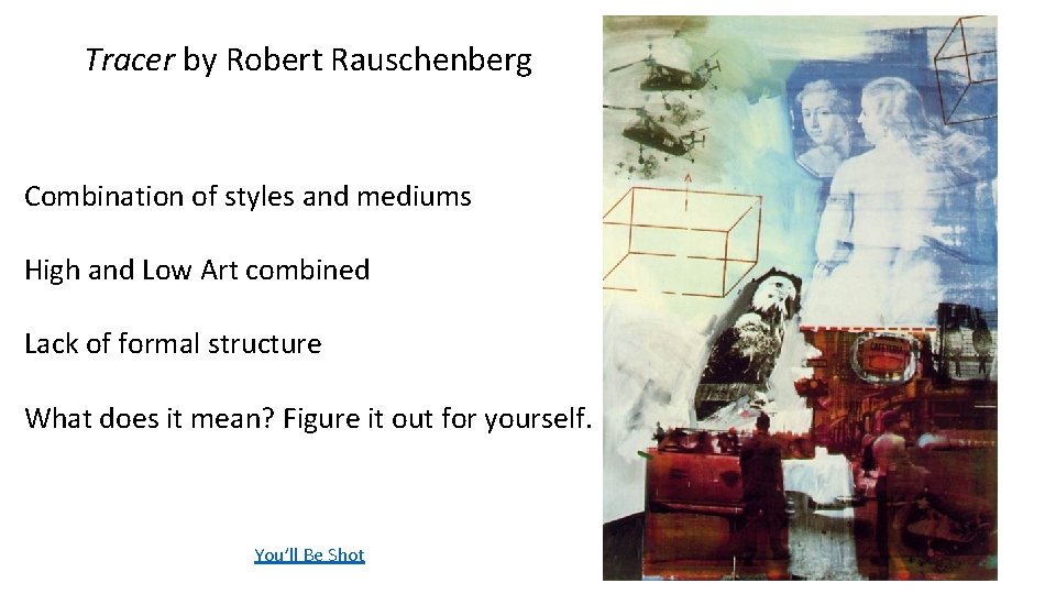 Tracer by Robert Rauschenberg Combination of styles and mediums High and Low Art combined