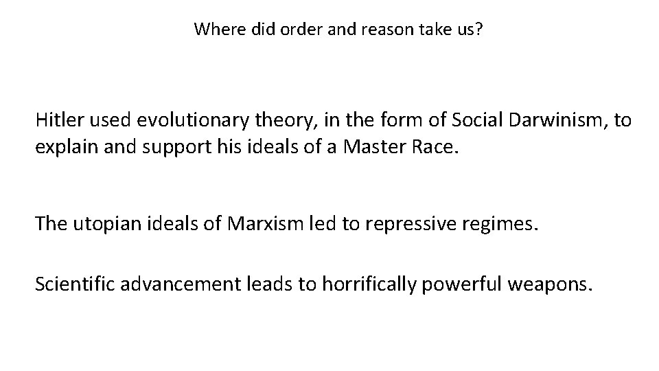 Where did order and reason take us? Hitler used evolutionary theory, in the form