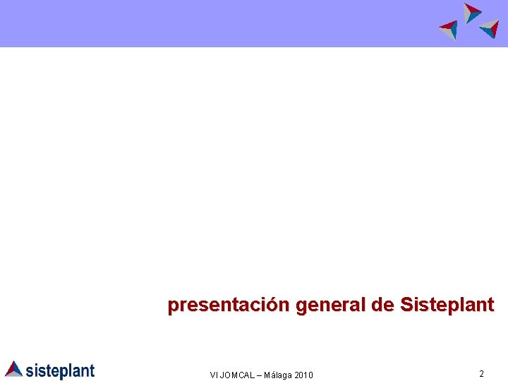 presentación general de Sisteplant VI JOMCAL – Málaga 2010 2 