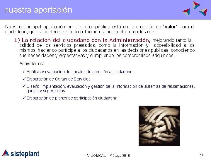 nuestra aportación Nuestra principal aportación en el sector público está en la creación de