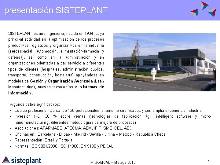 presentación SISTEPLANT es una ingeniería, nacida en 1984, cuya principal actividad es la optimización