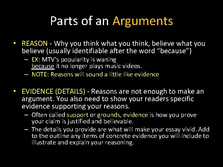 Parts of an Arguments • REASON - Why you think what you think, believe