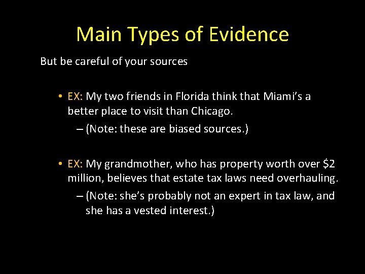 Main Types of Evidence But be careful of your sources • EX: My two
