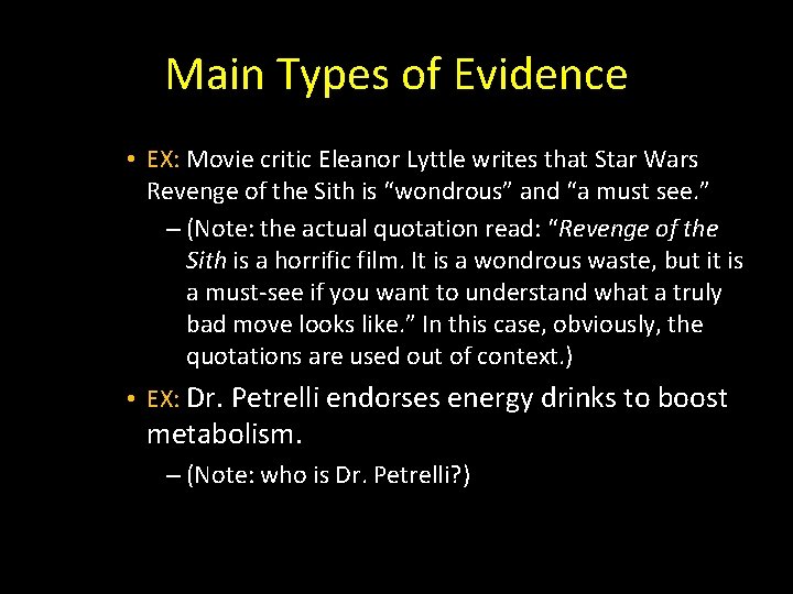 Main Types of Evidence • EX: Movie critic Eleanor Lyttle writes that Star Wars