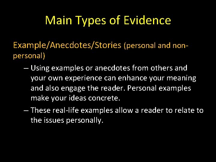 Main Types of Evidence Example/Anecdotes/Stories (personal and non- personal) – Using examples or anecdotes