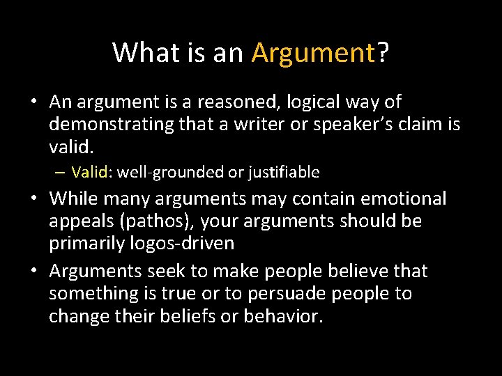 What is an Argument? • An argument is a reasoned, logical way of demonstrating