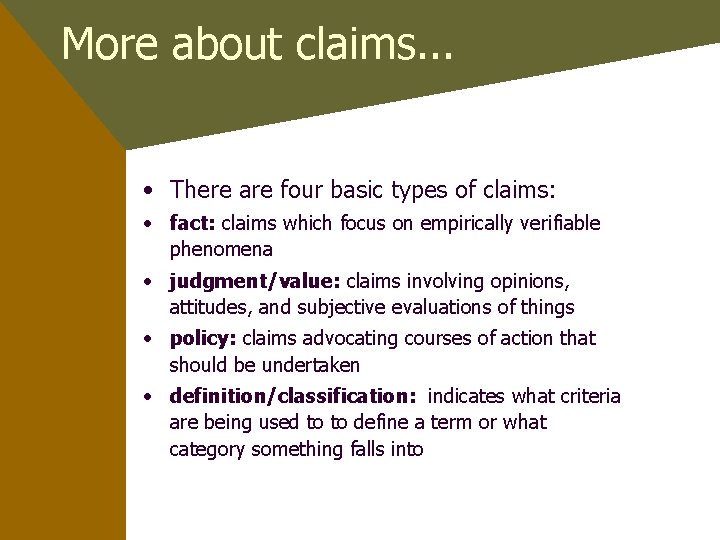 More about claims. . . • There are four basic types of claims: •