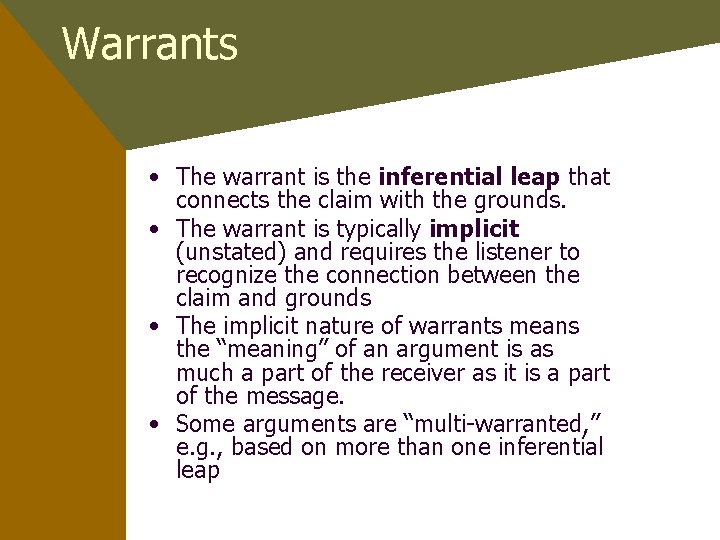 Warrants • The warrant is the inferential leap that connects the claim with the