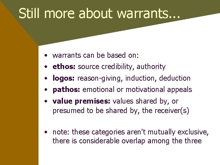 Still more about warrants. . . • warrants can be based on: • ethos: