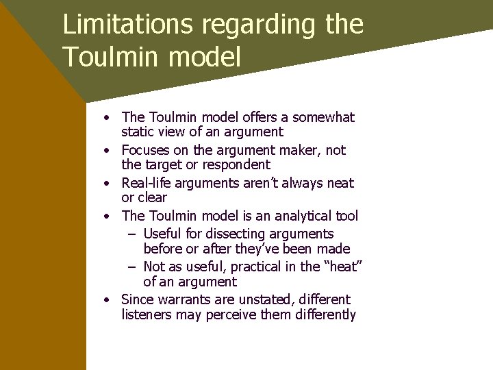 Limitations regarding the Toulmin model • The Toulmin model offers a somewhat static view