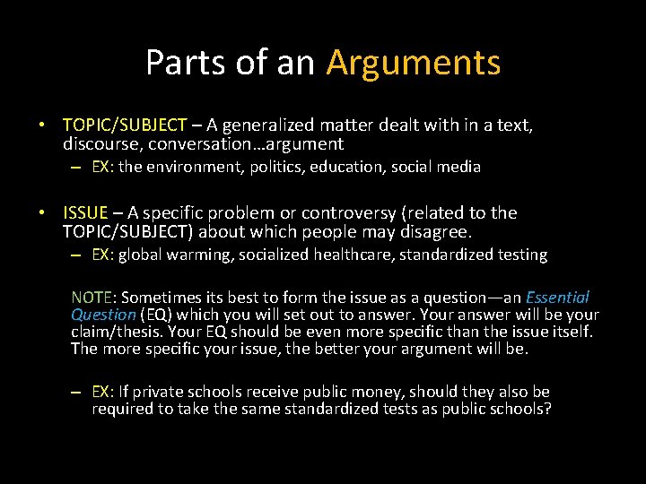 Parts of an Arguments • TOPIC/SUBJECT – A generalized matter dealt with in a