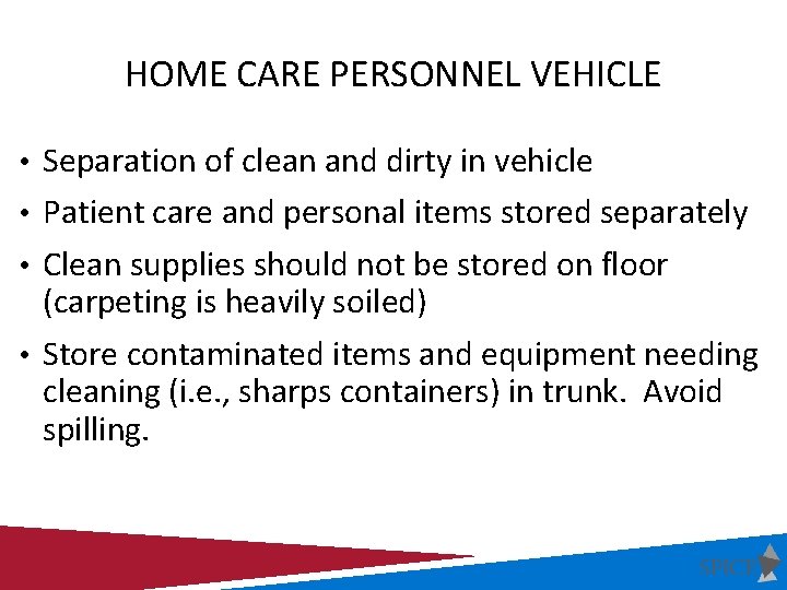 HOME CARE PERSONNEL VEHICLE • Separation of clean and dirty in vehicle • Patient