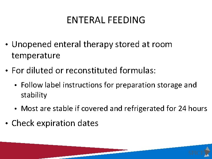 ENTERAL FEEDING • Unopened enteral therapy stored at room temperature • For diluted or