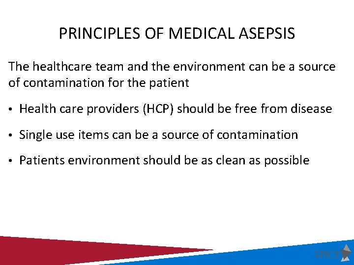 PRINCIPLES OF MEDICAL ASEPSIS The healthcare team and the environment can be a source