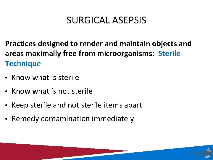 SURGICAL ASEPSIS Practices designed to render and maintain objects and areas maximally free from