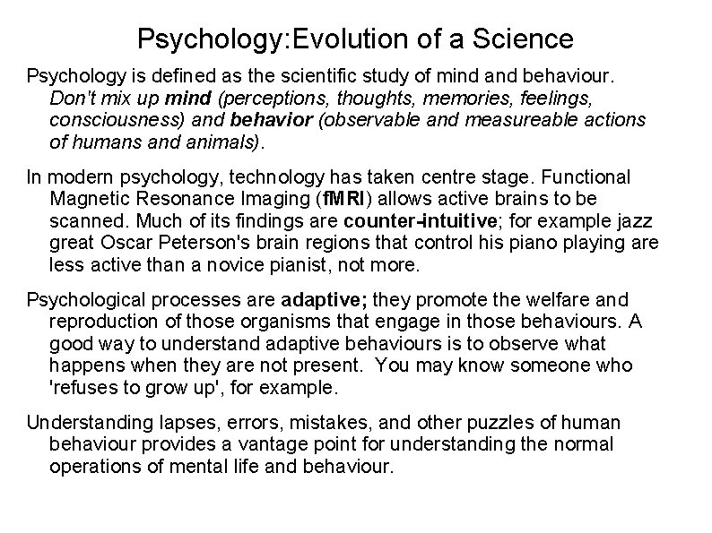 Psychology: Evolution of a Science Psychology is defined as the scientific study of mind