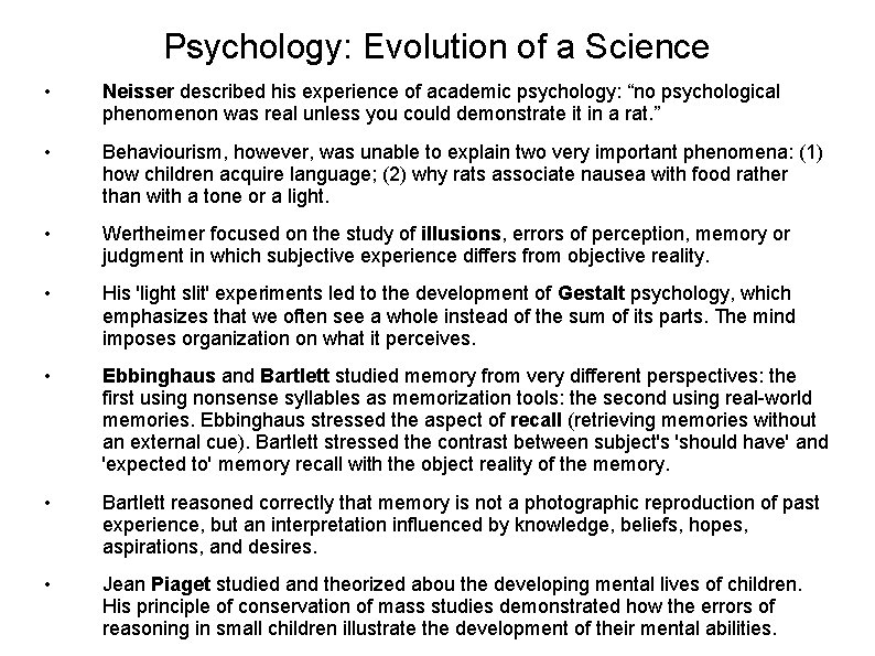 Psychology: Evolution of a Science • Neisser described his experience of academic psychology: “no