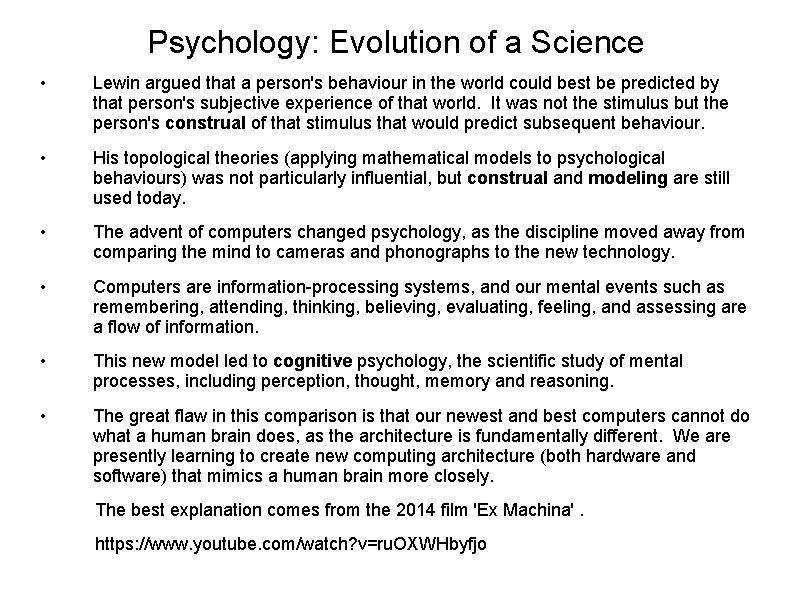 Psychology: Evolution of a Science • Lewin argued that a person's behaviour in the