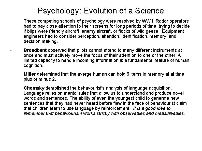 Psychology: Evolution of a Science • These competing schools of psychology were resolved by