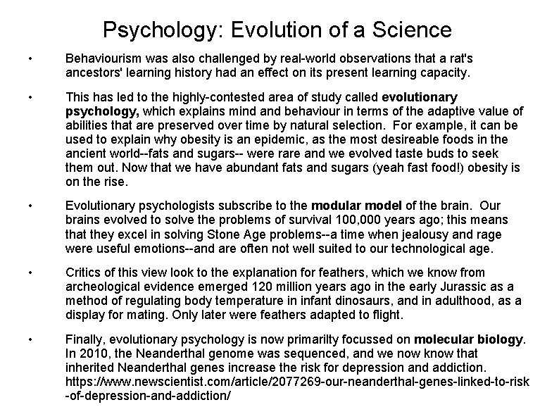 Psychology: Evolution of a Science • Behaviourism was also challenged by real-world observations that