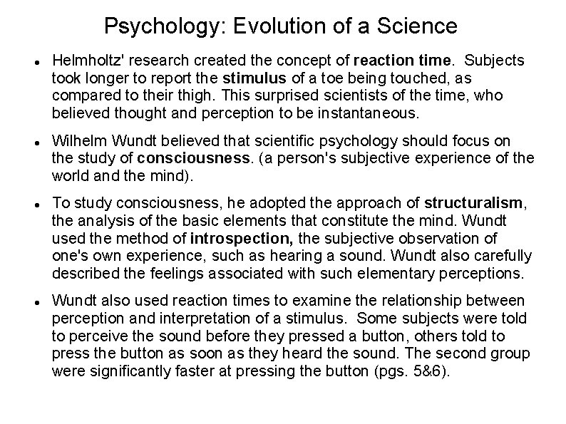 Psychology: Evolution of a Science Helmholtz' research created the concept of reaction time. Subjects