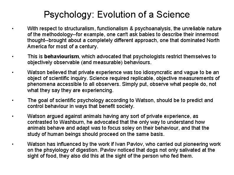 Psychology: Evolution of a Science • With respect to structuralism, functionalism & psychoanalysis, the